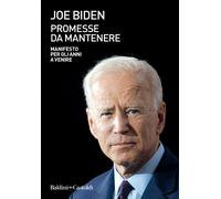 Libri Joe Biden - Promesse Da Mantenere. Manifesto Per Gli Anni A Venire