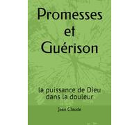 Promesses et Guérison: la puissance de Dieu dans la douleur