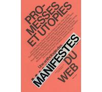 Promesses et utopies: Une anthologie des manifestes du Web