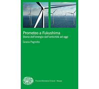 Prometeo a Fukushima. Storia dell'energia dall'antichità ad oggi