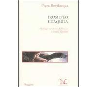 Prometeo e l'aquila. Dialogo sul dono del fuoco e i suoi dilemmi