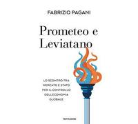 Prometeo e Leviatano. Lo scontro tra mercato e stato per il controllo dell'economia globale