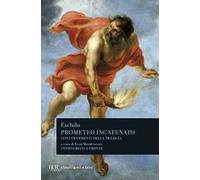 Prometeo incatenato. Con i frammenti della trilogia. Testo greco a fronte