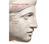 Prometeo non abita più qui