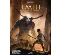 Prometeo, Teseo, Perseo. I miti. Vol. 1