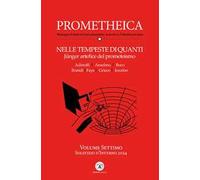 Prometheica. Vol. 7: Nelle tempeste di quanti Jünger artefice del prometeismo