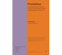 Prometheus: Archetypal Image of Human Existence (Archetypal Images in Greek Religion (1)