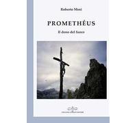 Promethéus. Il dono del fuoco