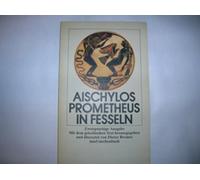 Prometheus in Fesseln. Zweisprachige Ausgabe. Mit Hinweisen zur Deutungs- und Wirkungsgeschichte