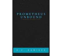 PROMETHEUS UNBOUND: A Modern Frankenstein
