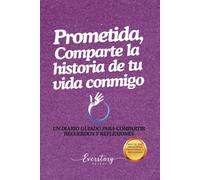 Prometida, comparte la historia de tu vida conmigo: Un diario guiado para compartir recuerdos y reflexiones