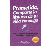Prometida, comparte la historia de tu vida conmigo: Un diario guiado para compartir recuerdos y reflexiones