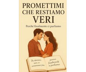 Promettimi che restiamo veri: Perchè finalmente ci parliamo