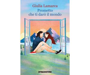 Prometto che ti darò il mondo - Lamarca Giulia