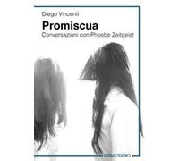 Promiscua. Conversazioni con Phoebe Zeitgeist