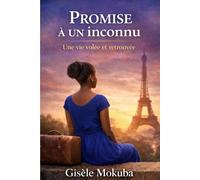 Promise à un inconnu: Une vie volée et retrouvée