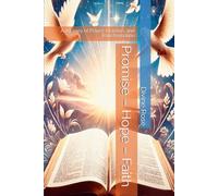Promise - Hope - Faith: A Journey of Prayer, Promise, and Transformation
