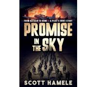Promise in the Sky: From Bataan to Home - A Pilot's WWII Story