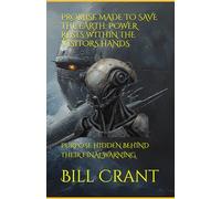 PROMISE MADE TO SAVE THE EARTH: POWER RESTS WITHIN THE VISITORS HANDS: PURPOSE HIDDEN BEHIND THEIR FINAL WARNING