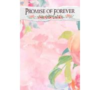 Promise of Forever: A Comprehensive Resource for Crafting Your Dream Ceremony, Personalizing Details, and Managing Every Aspect of a Magical Celebration