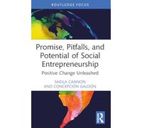 Promise, Pitfalls, and Potential of Social Entrepreneurship: Positive Change Unleashed