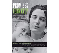 Promises I Can Keep: Why Poor Women Put Motherhood Before Marriage