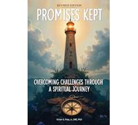 Promises Kept: Overcoming Challenges Through A Spiritual Journey
