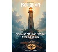 Promises Kept: Overcoming Challenges Through A Spiritual Journey