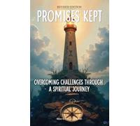 Promises Kept: Overcoming Challenges Through A Spiritual Journey