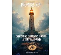 Promises Kept: Overcoming Challenges Through A Spiritual Journey