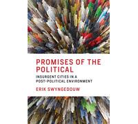 Promises of the Political: Insurgent Cities in a Post-Political Environmen...