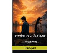 Promises We Couldn't Keep: Two hearts, Two cities, One love story that time couldn't save.