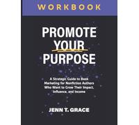 Promote Your Purpose Workbook: A Guided Companion for Purpose-Driven Book Marketing