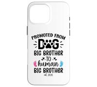 Promoted From Dog Big Brother Human Brother est 2026 Big Bro Custodia per iPhone 16 Pro Max