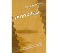 Promoted: The Proven System for Winning Bigger Roles, Bigger Influence, and More Pay