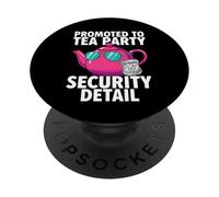 Promoted To Tea Party Security Detail Funny Dad PopSockets PopGrip Adesivo