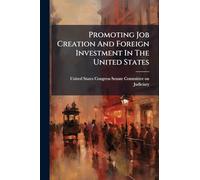 Promoting Job Creation And Foreign Investment In The United States