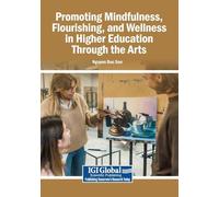 Promoting Mindfulness, Flourishing, and Wellness in Higher Education Through the Arts