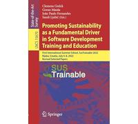 Promoting Sustainability as a Fundamental Driver in Software Development Training and Education: First International Summer School, SusTrainable 2022, ... July 4-8, 2022, Revised Selected Papers