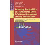 Promoting Sustainability as a Fundamental Driver in Software Development Training and Education: First International Summer School, SusTrainable 2022, ... July 4-8, 2022, Revised Selected Papers