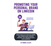 Promoting your personal brand on LinkedIn: How to build up your followers and connections through content that resonates with your audience!