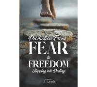 Promotion from Fear to Freedom, Stepping into Destiny!