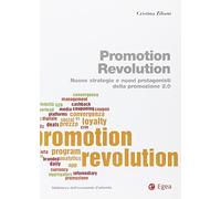 Promotion Revolution. Nuove strategie e nuovi protagonisti della promozione 2.0