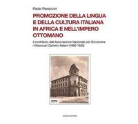 Promozione della lingua e della cultura italiana in Africa e nell'Impero ottomano. Il caso dell'Associazione Nazionale per Soccorrere i Missionari Cattolici Italiani (1886-1928)