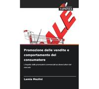 Promozione delle vendite e comportamento del consumatore: L'impatto delle promozioni commerciali sui diversi attori del mercato