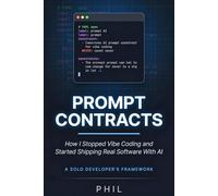 Prompt Contracts: How I Stopped Vibe Coding and Started Shipping Real Software With AI