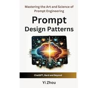 Yi Zhou Prompt Design Patterns (Tascabile) Generative AI Revolution