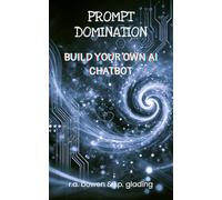 Prompt Domination: Build Your Own AI Chatbot