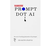 Prompt DOT AI(Artificial Intelligence): Art of writing Generative AI Prompts