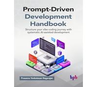 Prompt-Driven Development Handbook: Structure your vibe coding journey with systematic AI-assisted development (English Edition)